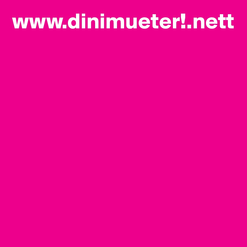www.dinimueter!.nett







