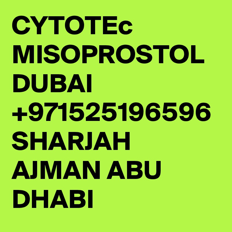 CYTOTEc MISOPROSTOL DUBAI +971525196596 SHARJAH AJMAN ABU DHABI 