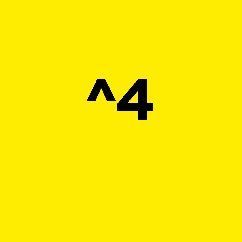 
      ^4