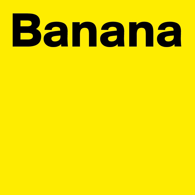 Banana
