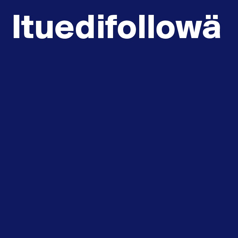 Ituedifollowä




