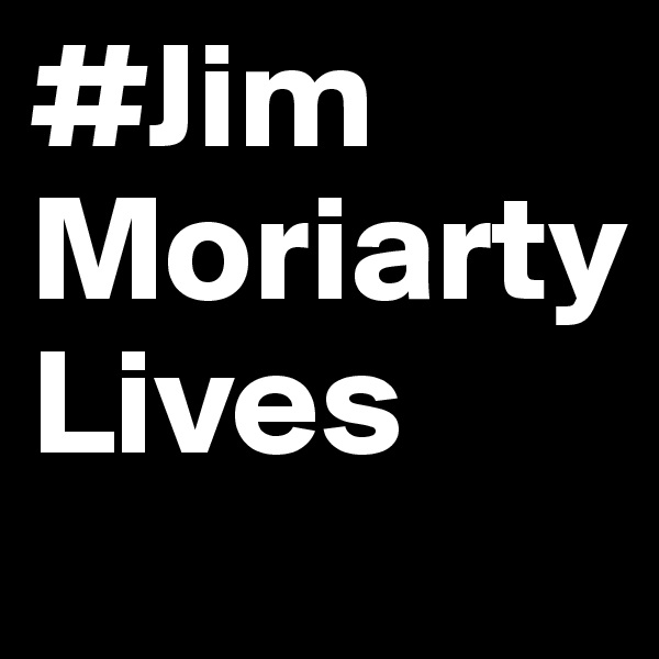 #Jim
Moriarty
Lives