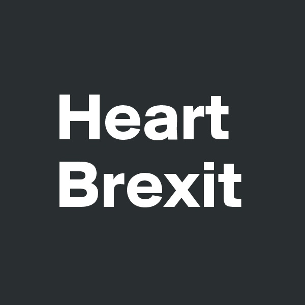  
   Heart 
   Brexit 
