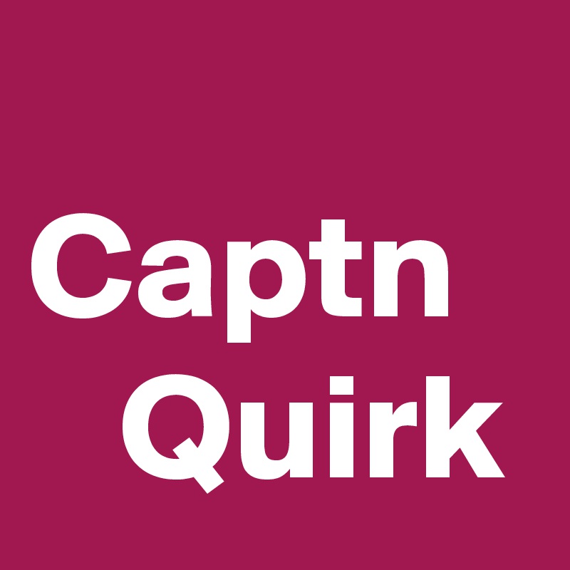 
Captn     Quirk