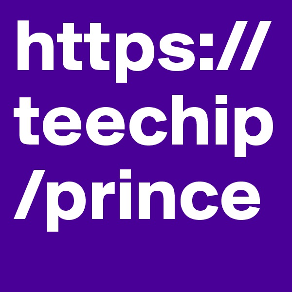 https://teechip/prince