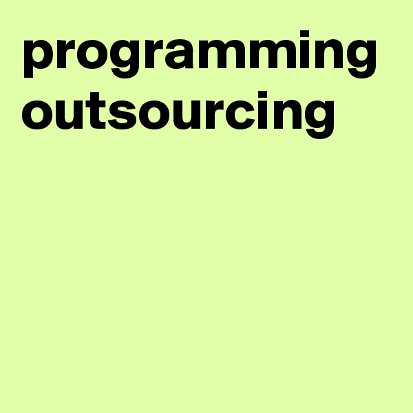 programming outsourcing