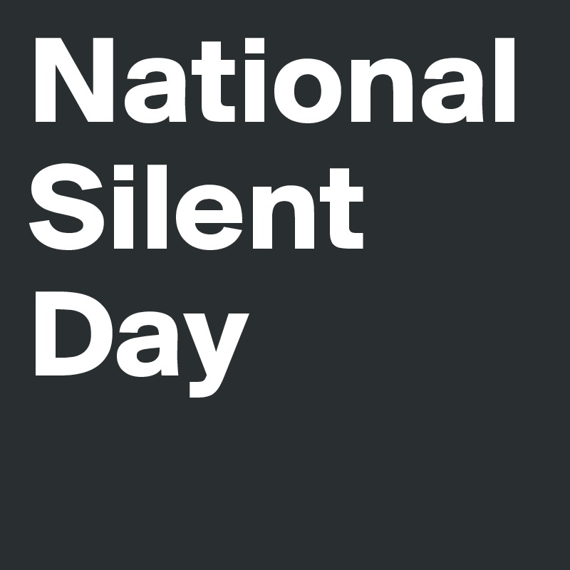National   Silent   
Day
