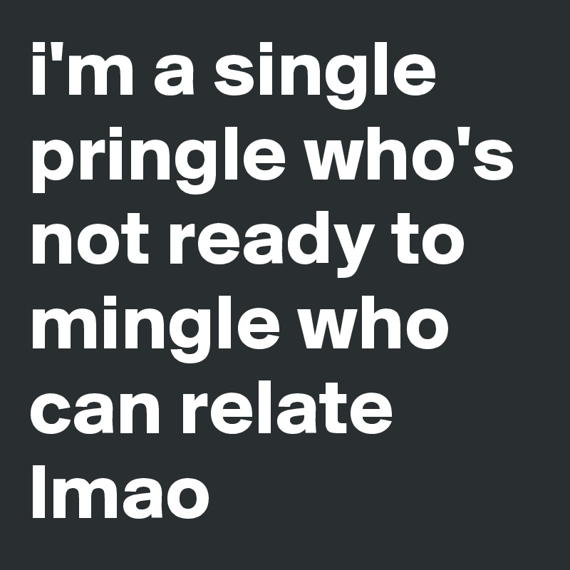 Single And Not Ready To Mingle Single And Ready To Mingle - change comin