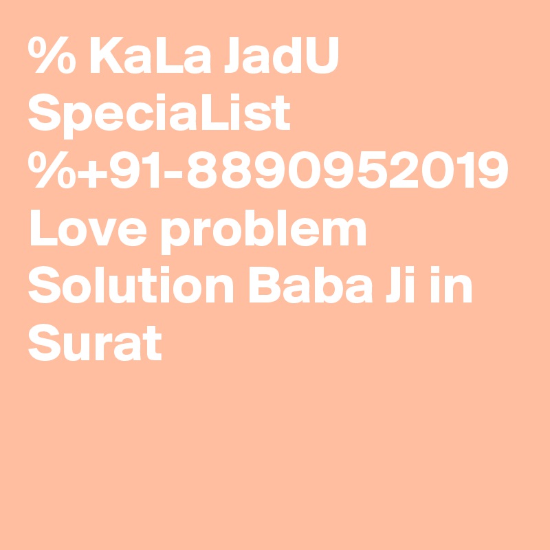 % KaLa JadU SpeciaList %+91-8890952019 Love problem Solution Baba Ji in Surat 