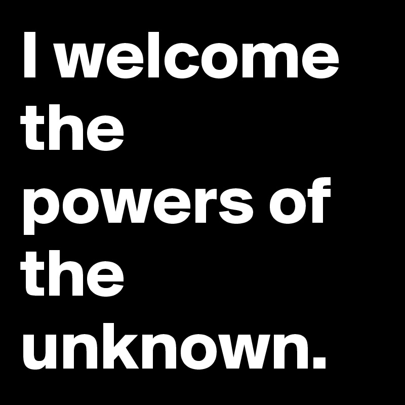 i-welcome-the-powers-of-the-unknown-post-by-sirskitten-on-boldomatic