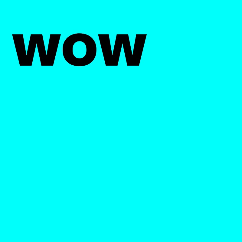 wow