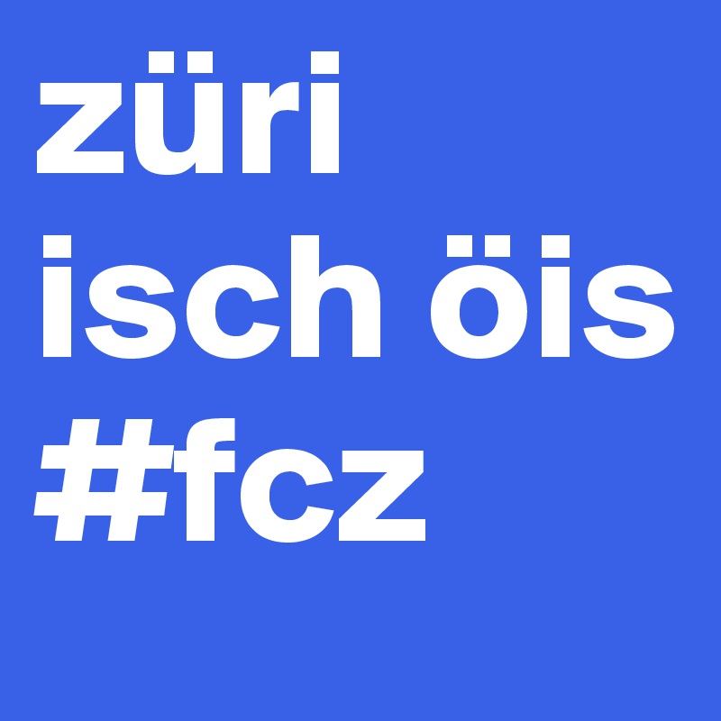 züri isch öis
#fcz