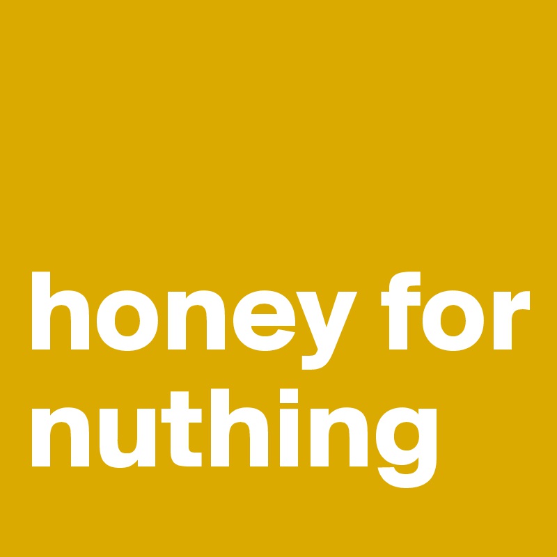 

honey for nuthing