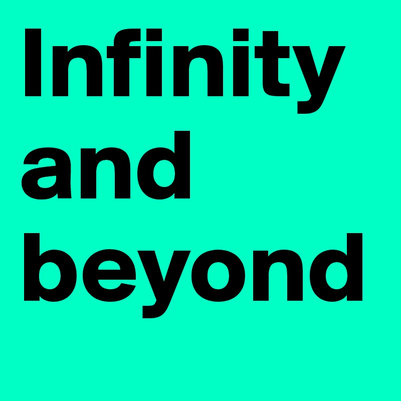 Infinity and beyond 