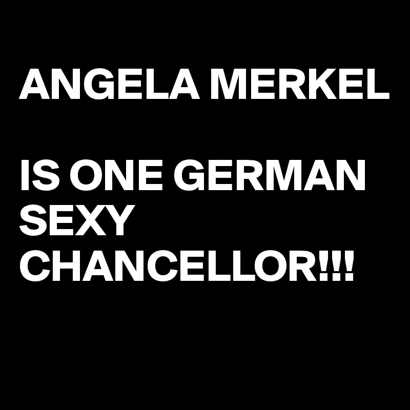 Angela merkel sexy