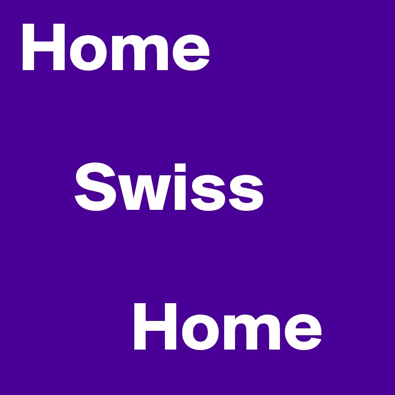 Home

    Swiss

        Home