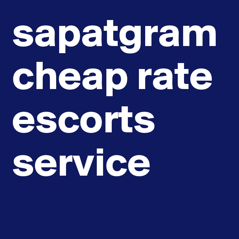 sapatgram cheap rate escorts service