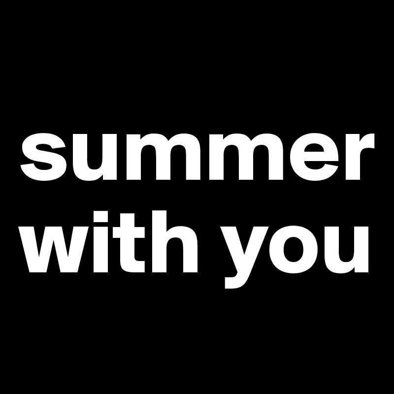 
summer with you
