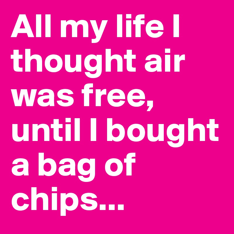 I think air. Chips quotes.