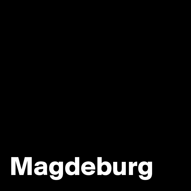 




Magdeburg 