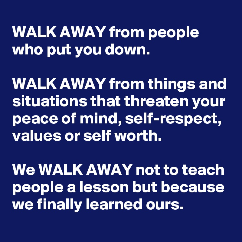 walk away from someone meaning