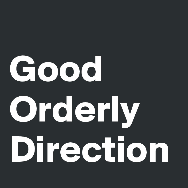 
Good
Orderly
Direction