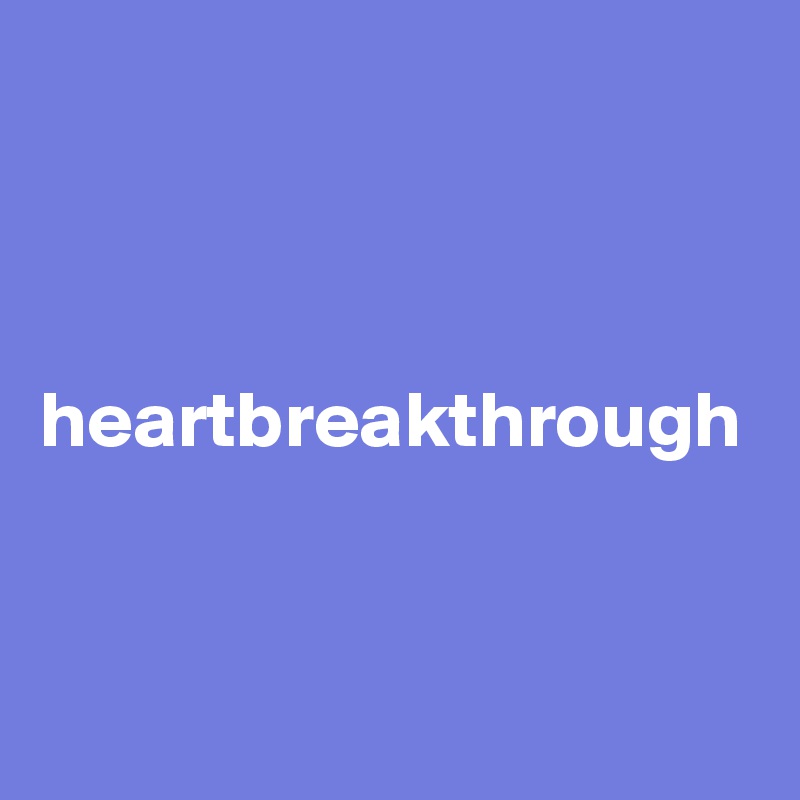 



heartbreakthrough