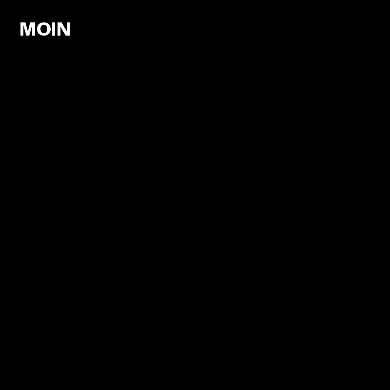 MOIN















