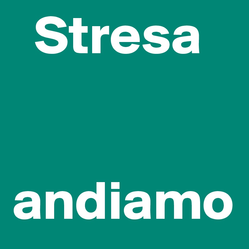   Stresa 


andiamo