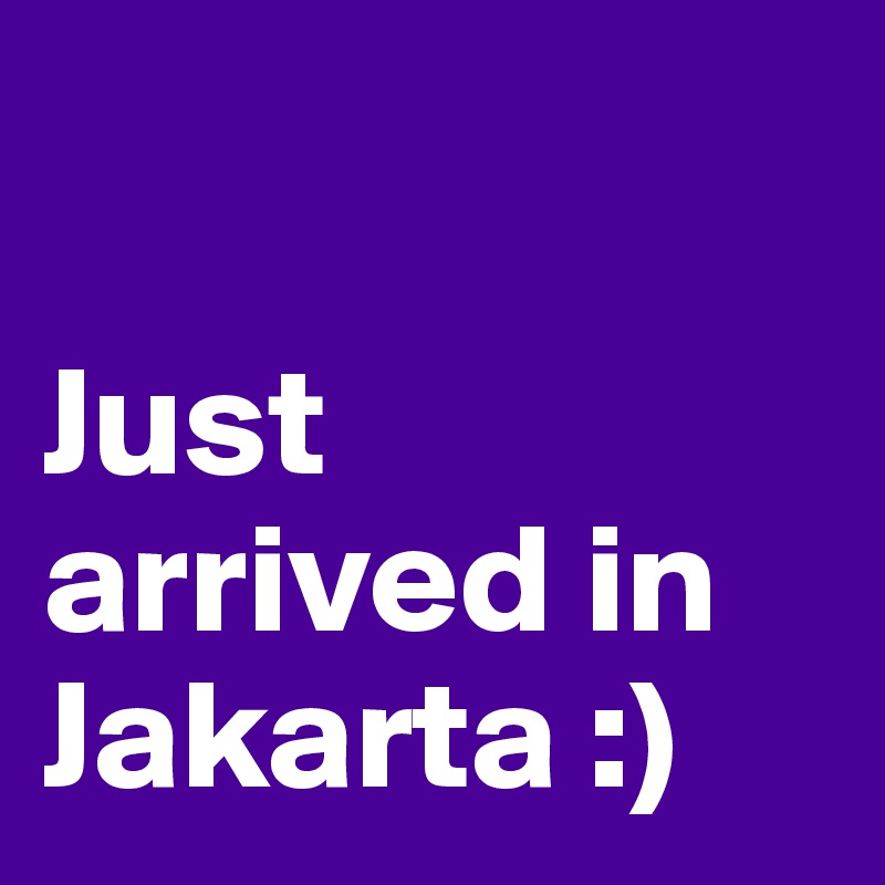 

Just arrived in Jakarta :)