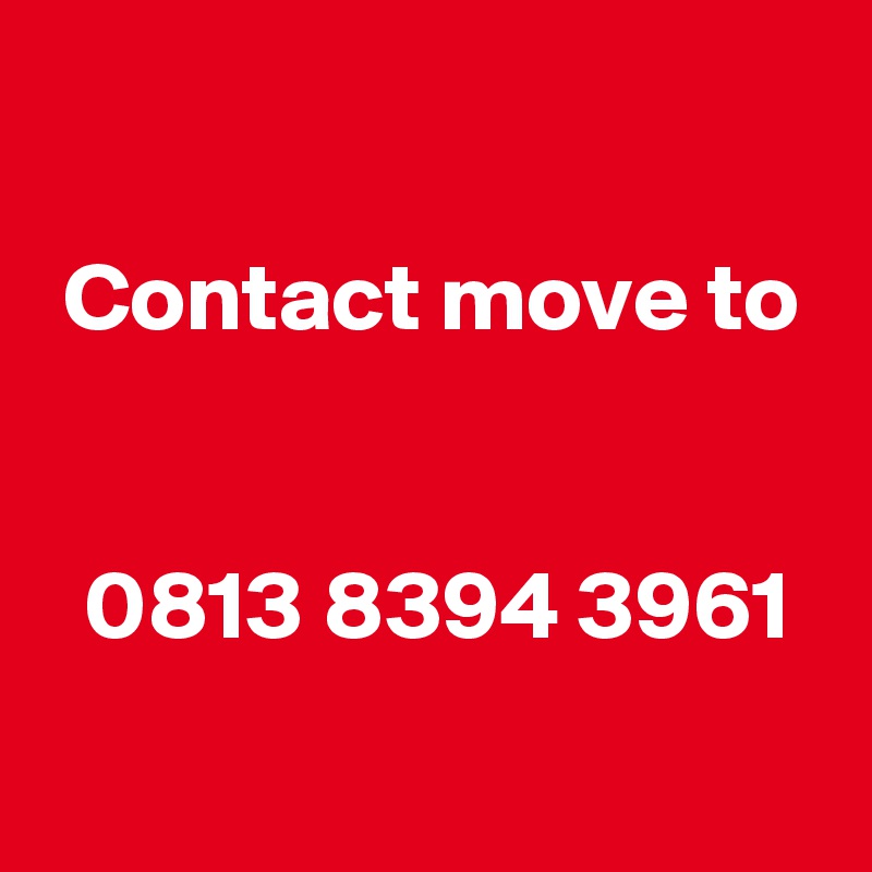 

 Contact move to


  0813 8394 3961
