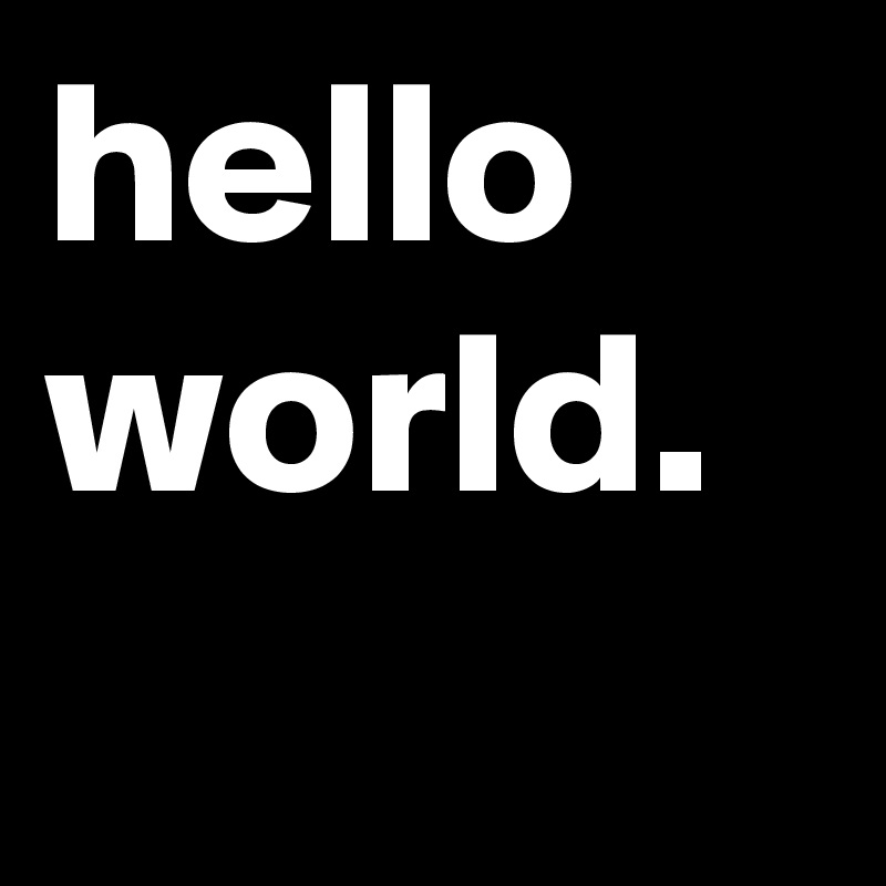 hello world.