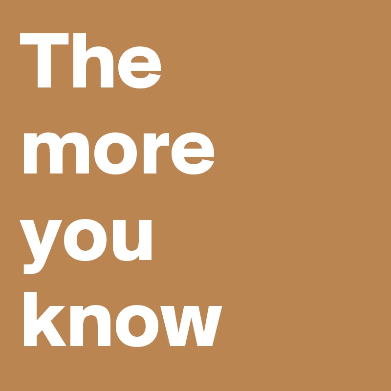 The more you know Post by MensHumor on Boldomatic