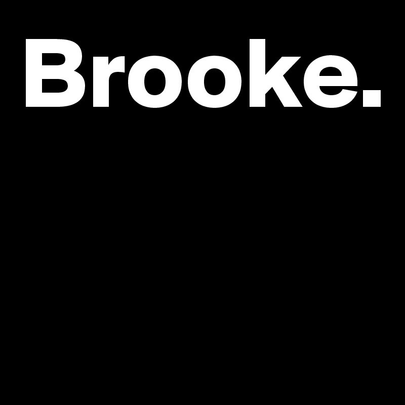 Brooke.


