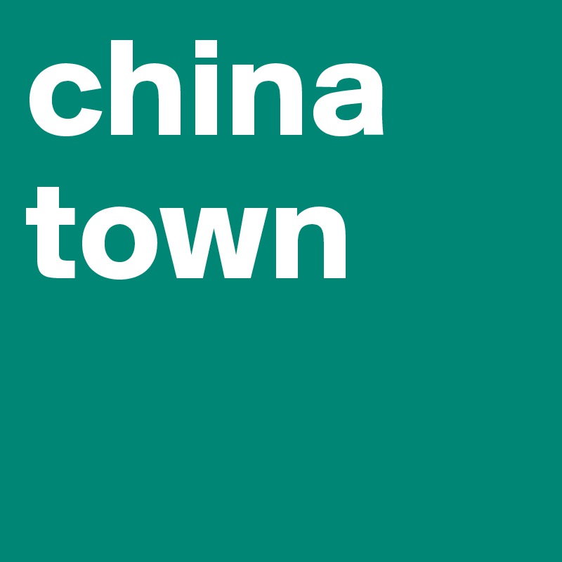 china
town 