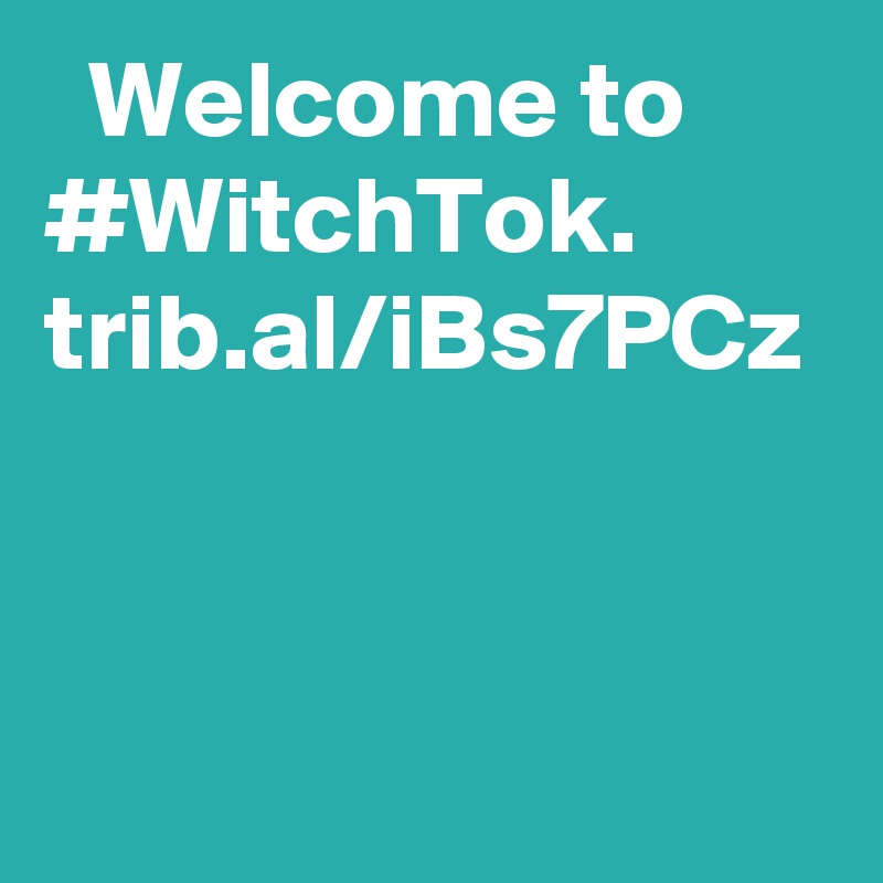   Welcome to #WitchTok. trib.al/iBs7PCz
