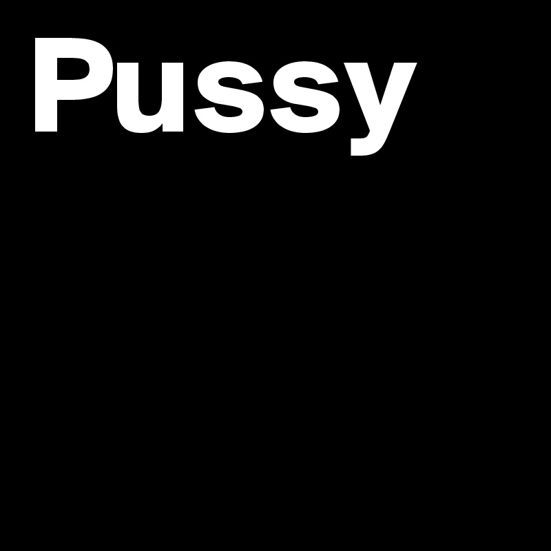Pussy