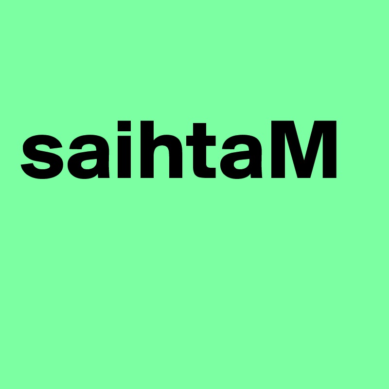 
saihtaM

