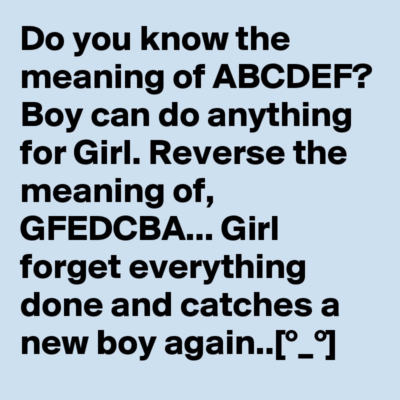 do-you-know-the-meaning-of-abcdef-boy-can-do-anything-for-girl