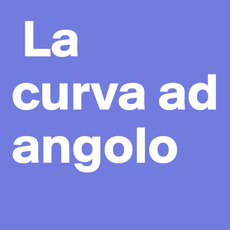  La curva ad angolo 