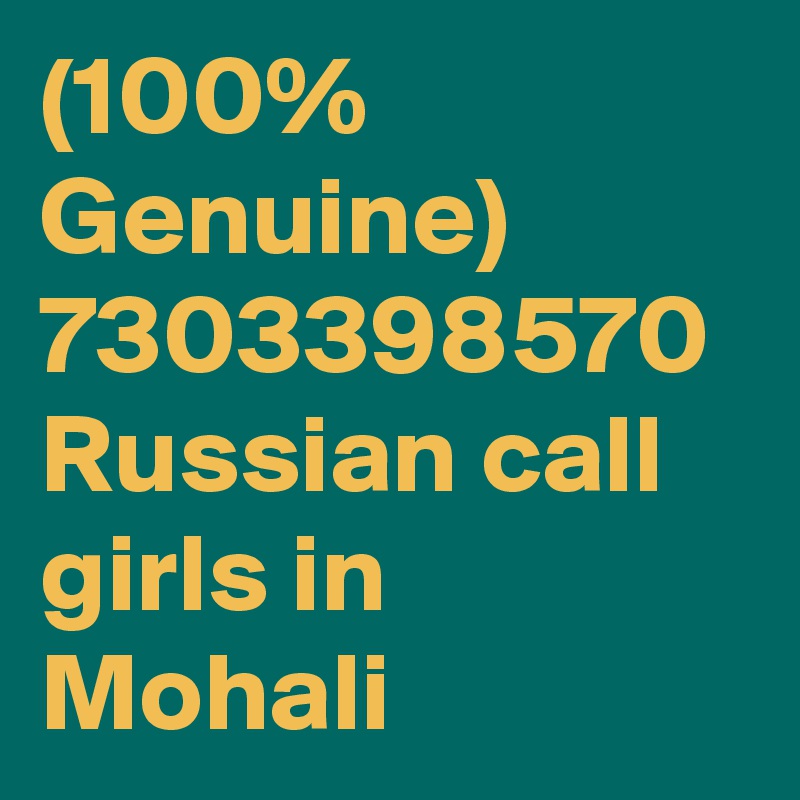 (100% Genuine) 7303398570 Russian call girls in Mohali