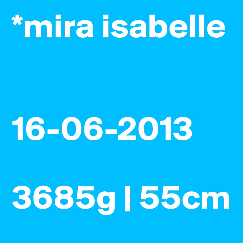 *mira isabelle


16-06-2013

3685g | 55cm