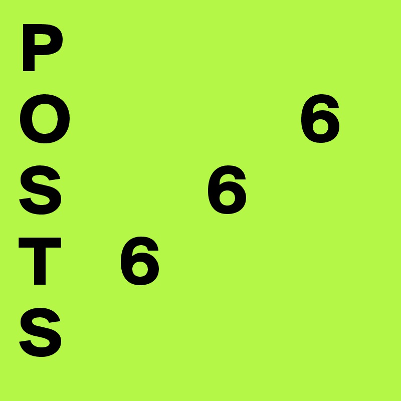 P
O                6
S          6
T    6
S      