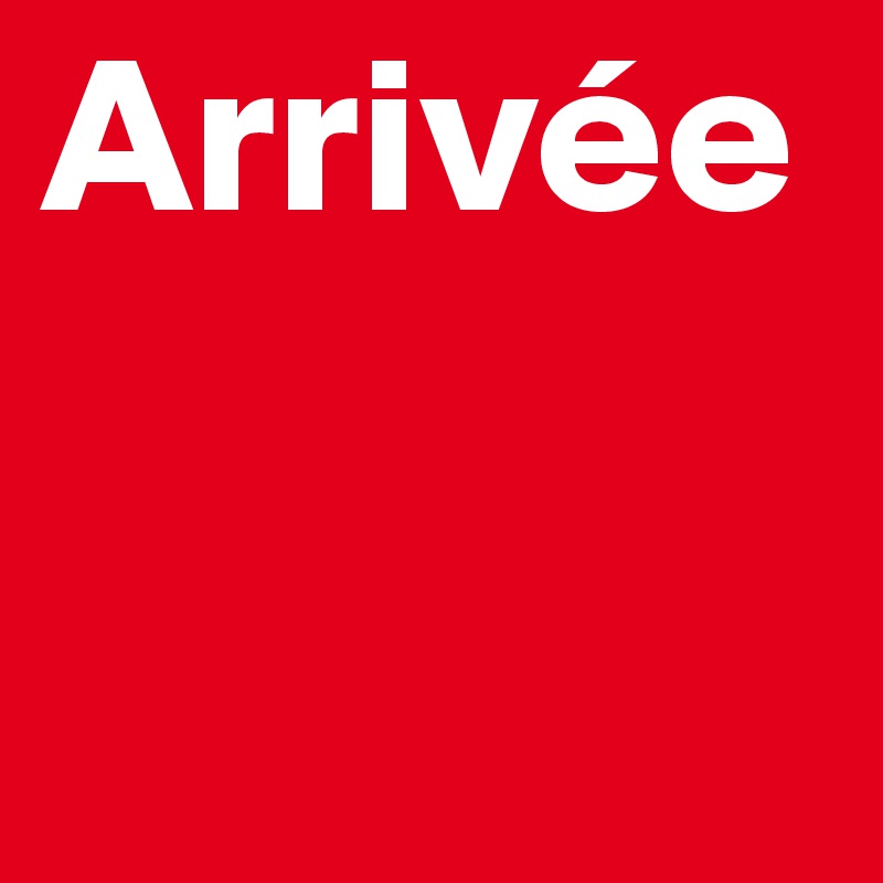 Arrivée