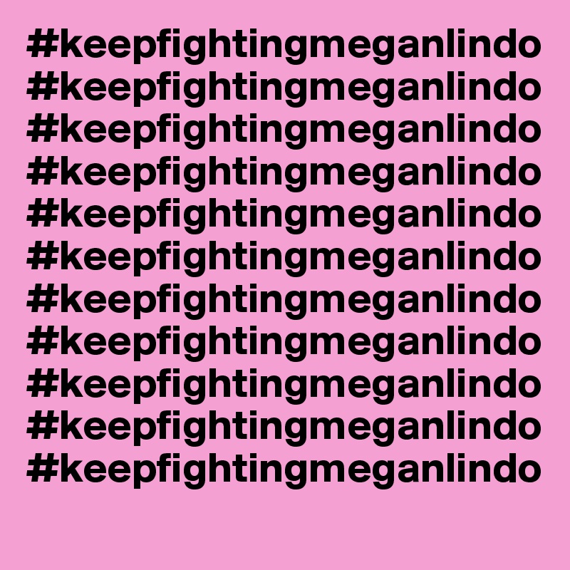 #keepfightingmeganlindo#keepfightingmeganlindo#keepfightingmeganlindo#keepfightingmeganlindo#keepfightingmeganlindo#keepfightingmeganlindo#keepfightingmeganlindo#keepfightingmeganlindo#keepfightingmeganlindo#keepfightingmeganlindo#keepfightingmeganlindo