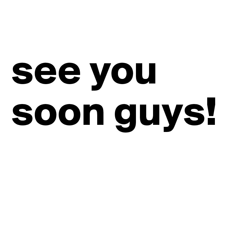 See You Soon Guys Post By Dreamworld On Boldomatic