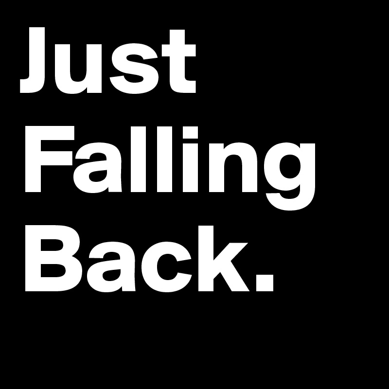 Just Falling Back.
