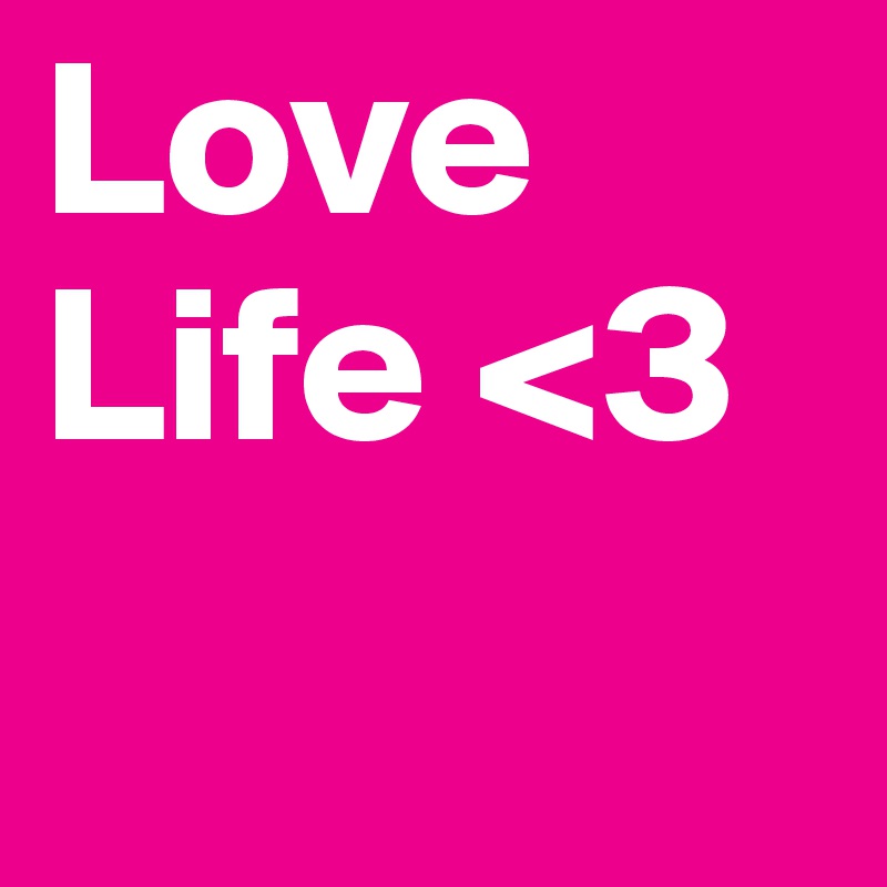 Love Life <3