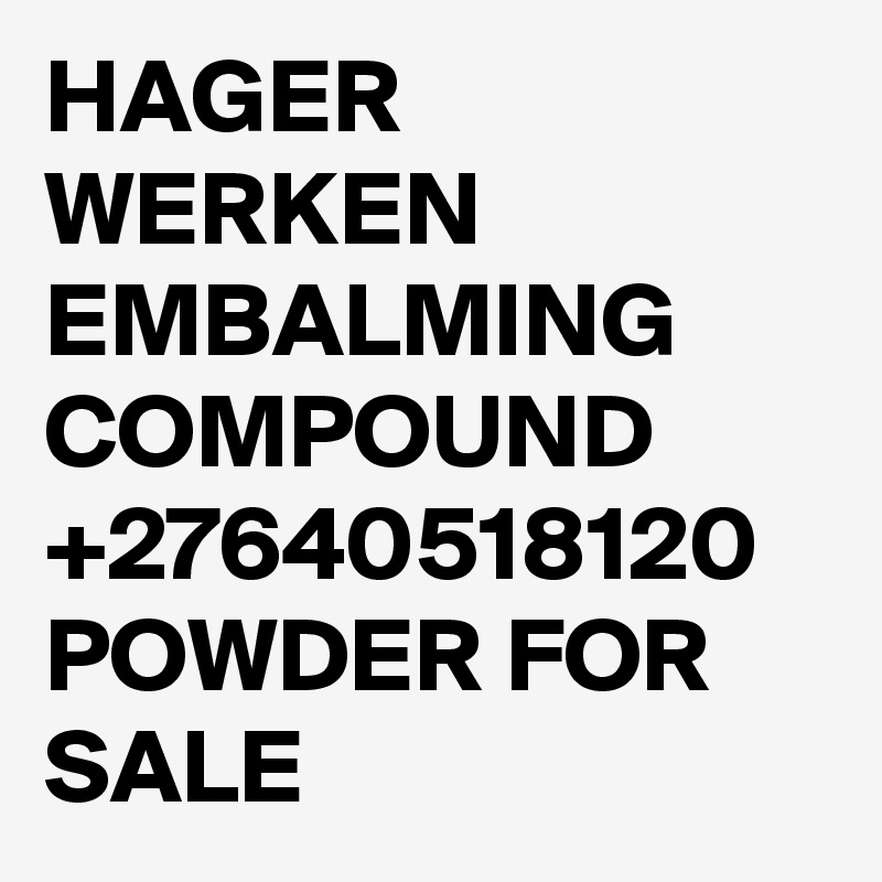 HAGER WERKEN EMBALMING COMPOUND +27640518120 POWDER FOR SALE