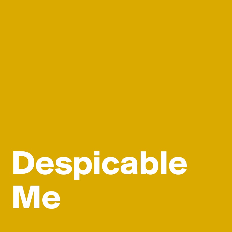 



Despicable Me